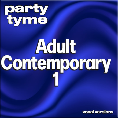 アルバム/Adult Contemporary 1 - Party Tyme (Vocal Versions)/Party Tyme