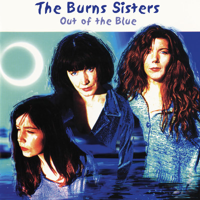 Out Of The Blue/The Burns Sisters