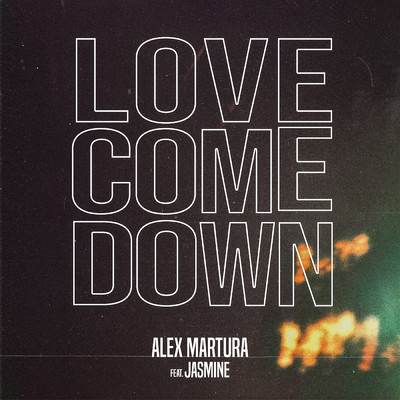 Love Come Down (featuring Lutchelle Jasmine)/Alex Martura