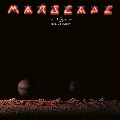 Marscape (2022 Expanded & Remastered Edition)/Jack Lancaster & Robin Lumley