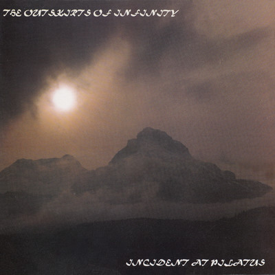 アルバム/Incident At Pilatus/Outskirts Of Infinity