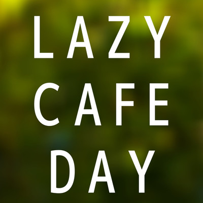 Lazy Cafe Day/Relax Sunday Music