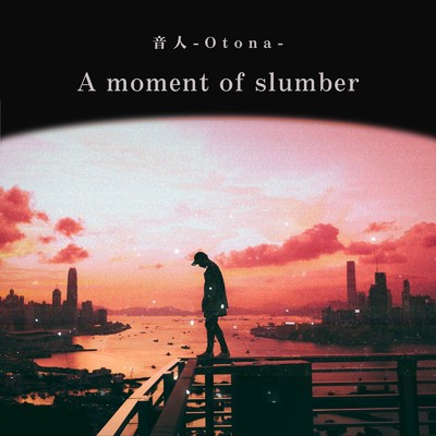 シングル/A moment of slumber/音人-Otona-