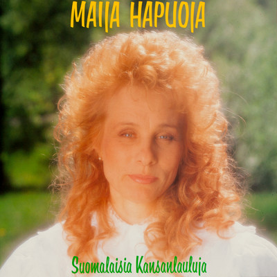 アルバム/Suomalaisia kansanlauluja/Maija Hapuoja