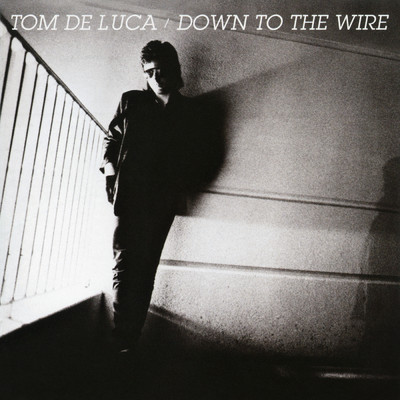 Down to the Wire (Expanded Edition)/Tom DeLuca