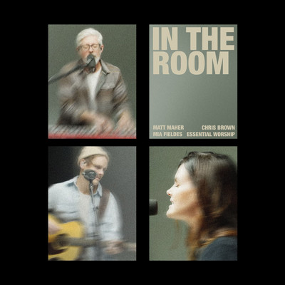 In the Room (Song Session) feat.Mia Fieldes,Chris Brown/Matt Maher／Essential Worship