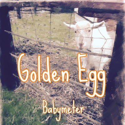 Golden Egg/BABYMETER