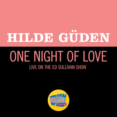One Night Of Love (Live On The Ed Sullivan Show, October 19, 1952)/ヒルデ・ギューデン