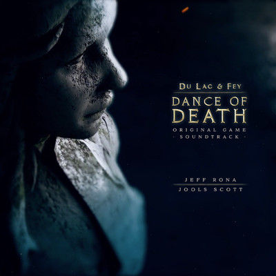 Dance of Death: Du Lac & Fey (Original Game Soundtrack)/ジェフ・ローナ／Jools Scott