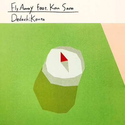 シングル/Fly Away (featuring Kan Sano)/DedachiKenta