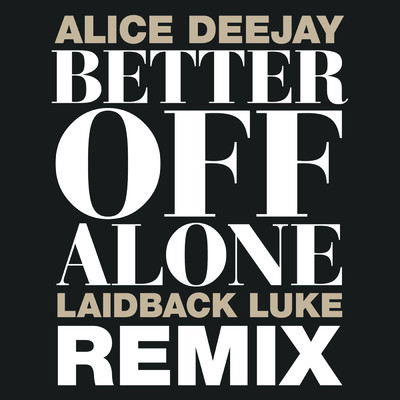 アルバム/Better Off Alone (Laidback Luke Remix)/Alice DJ
