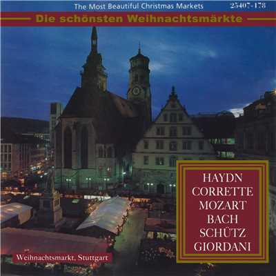 The Most Beautiful Christmas Markets: Haydn, Corrette, Mozart, Bach, Schutz & Giordani (Classical Music for Christmas Time)/Various Artists