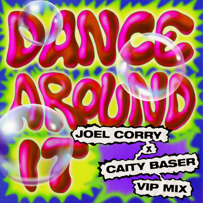 Dance Around It (Joel Corry VIP Mix)/Joel Corry x Caity Baser