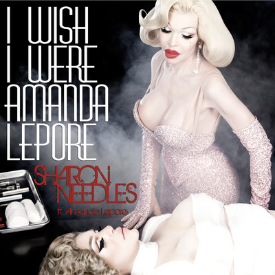 シングル/I Wish I Were Amanda Lepore (feat. Amanda Lepore)/Sharon Needles