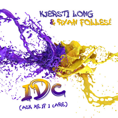 IDC (Ask Me If I Care)/Kjersti Long & Ryan Follese