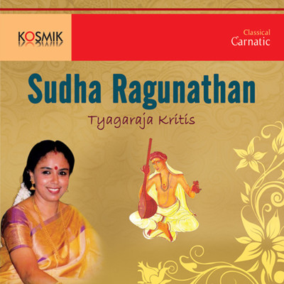 Sudha Ragunathan Thyagaraja Krithis/Thyagaraja
