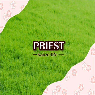 PRIEST/Kanze-ON