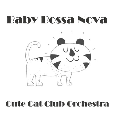 Baby Bossa Nova/Cute Cat Club Orchestra