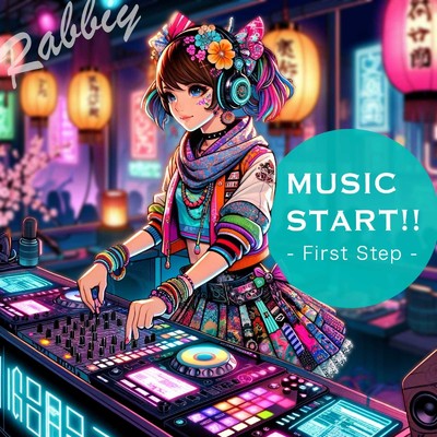 MUSIC START！！ - First Step -/Rabbiy