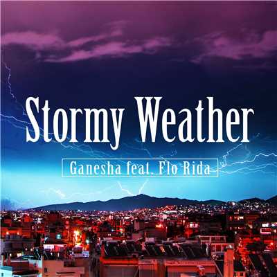 シングル/Stormy Weather (feat.Flo Rida)[Adroid Version]/Ganesha