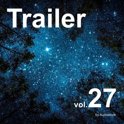 トレーラー, Vol. 27 -Instrumental BGM- by Audiostock/Various Artists