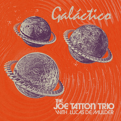 シングル/GALACTICO/Joe Tatton Trio／Lucas De Mulder