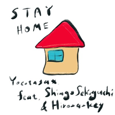 Stay Home (feat. 関口シンゴ & Hiro-a-key)/横田サックス。