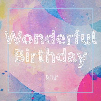 Wonderful Birthday (feat. Ryo reduction)/RIN°