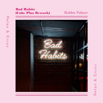 シングル/Bad Habits (Cube Plus Rework)/Robbie Palmer