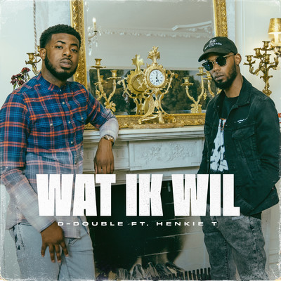 Wat Ik Wil (Explicit) (featuring Henkie T)/D-Double