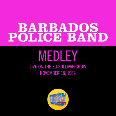 National Emblem March, Pomp & Circumstance／Colonel Bogey (Medley／Live On The Ed Sullivan Show, November 18, 1962)/Barbados Police Band