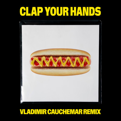 シングル/Clap Your Hands (Vladimir Cauchemar Remix)/クングス