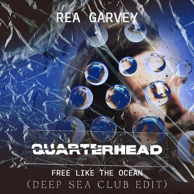 Free Like The Ocean (Quarterhead Deep Sea Club Edit)/Rea Garvey／Quarterhead