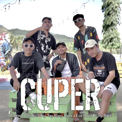 シングル/Cuper (featuring Jufry Toy, Rhey Suawa, Eza Musa, Rizki Rauf)/Rahmat Tahalu