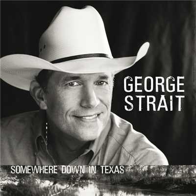Somewhere Down In Texas (Album Version)/ジョージ・ストレイト