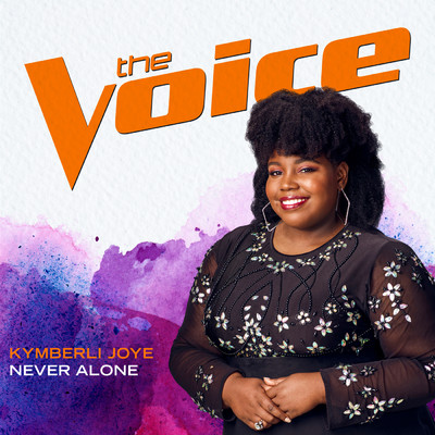 シングル/Never Alone (The Voice Performance)/Kymberli Joye