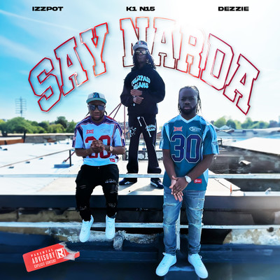 Say Narda (feat. K1 Never Forget Loyalty)/Dezzie & Izzpot
