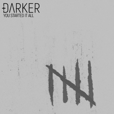 You Started It All/DARKER