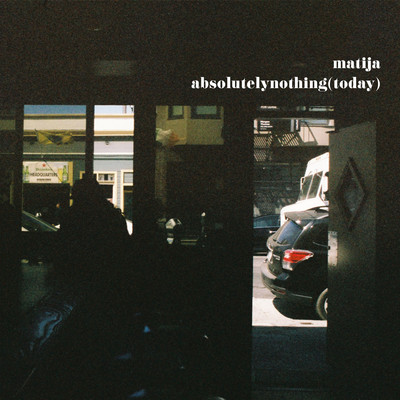 absolutelynothing(today)/Matija
