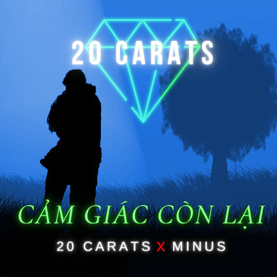 Cam Giac Con Con Lai (feat. MINUS)/20 CARATS