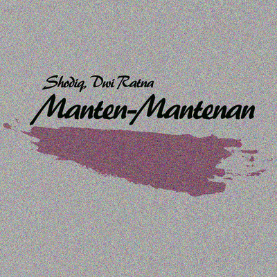 シングル/Manten-Mantenan/Shodiq, Dwi Ratna