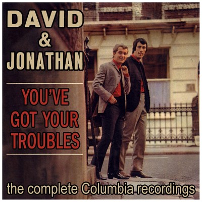 You've Got Your Troubles/David & Jonathan
