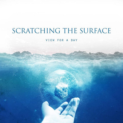 Scratching The Surface/View For A Day