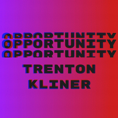 Opportunity/Trenton Kliner