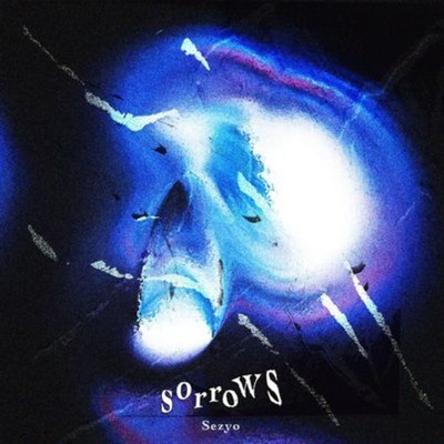 sorrows/Sezyo