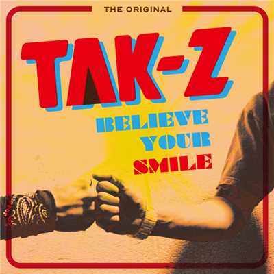 シングル/BELIEVE YOUR SMILE/TAK-Z