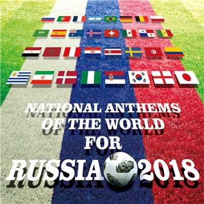 NATIONAL ANTHEMS OF THE WORLD FOR RUSSIA 2018/Various Artists