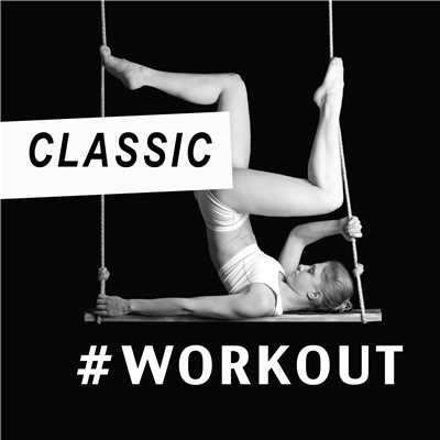 CLASSIC × WORKOUT(クラシックで鍛える - Best Classical Music Dance Remix)/Vuducru
