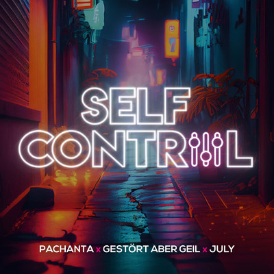 Self Control/Pachanta／Gestort aber GeiL／July