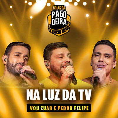 Na Luz Da TV (featuring Pedro Felipe)/Pagodeira／FM O Dia／Vou Zuar